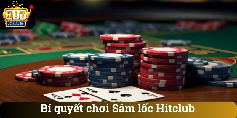 Bi quyet choi Sam loc Hitclub Bí quyết chơi Sâm lốc Hitclub