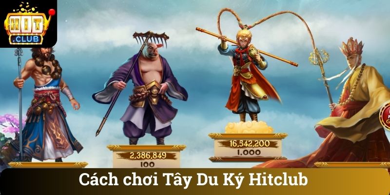 Cach choi Tay Du Ky Hitclub Cách chơi Tây Du Ký Hitclub