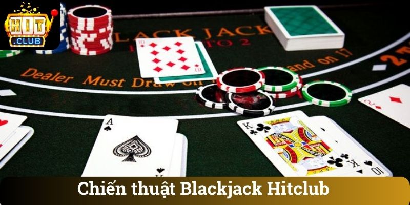 Chien thuat Blackjack Hitclub Chiến thuật Blackjack Hitclub