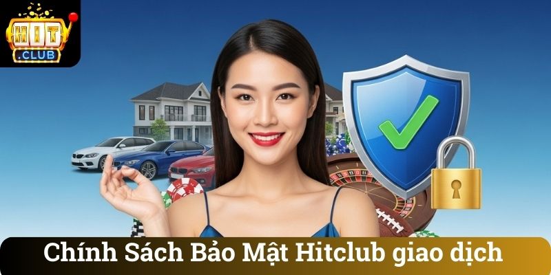 Chinh Sach Bao Mat Hitclub giao dich Chính Sách Bảo Mật Hitclub giao dịch