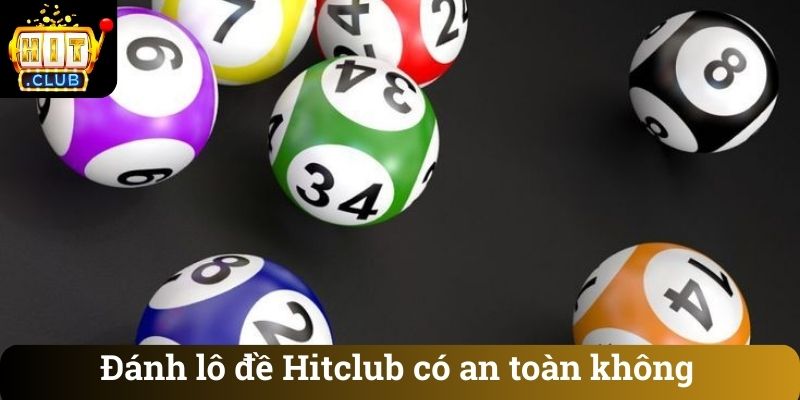 Danh lo de Hitclub co an toan Đánh lô đề Hitclub có an toàn