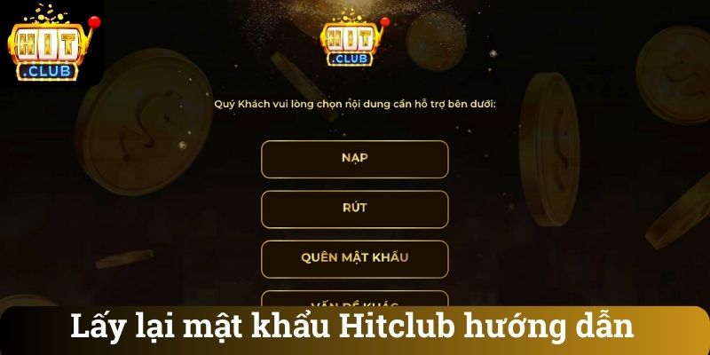 Lấy lại mật khẩu Hitclub hướng dẫn