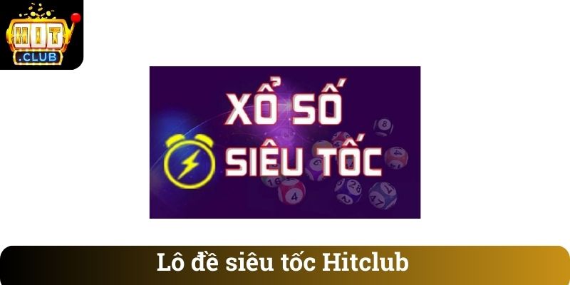 Lô đề siêu tốc Hitclub