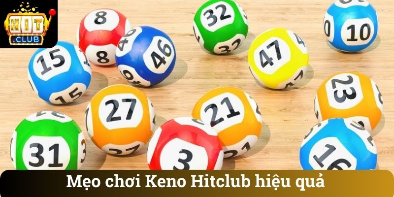 Mẹo chơi Keno Hitclub hiệu quả