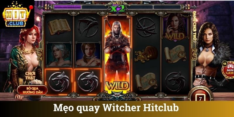 Mẹo quay Witcher Hitclub