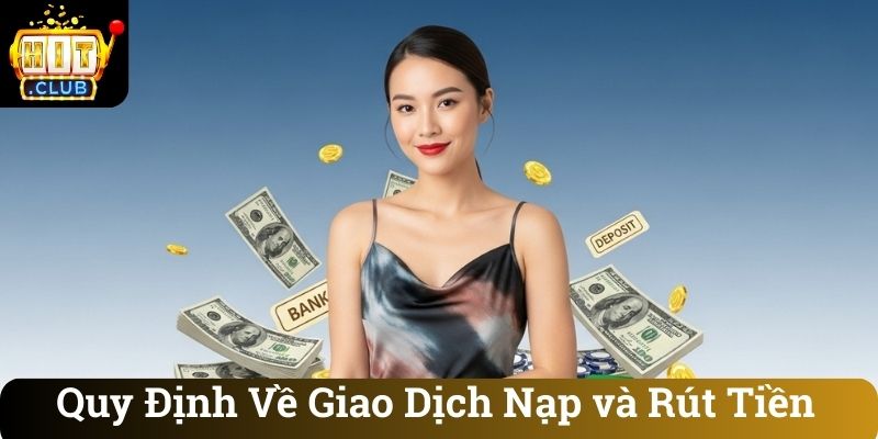 Quy Định Về Giao Dịch Nạp và Rút Tiền