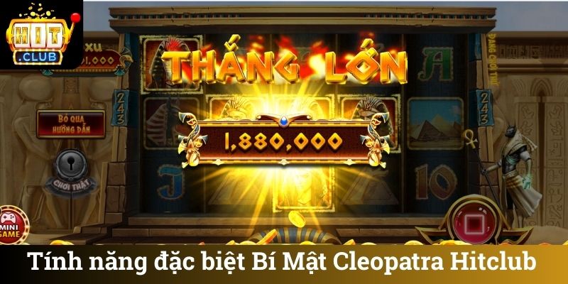 Tính năng đặc biệt Bí Mật Cleopatra Hitclub