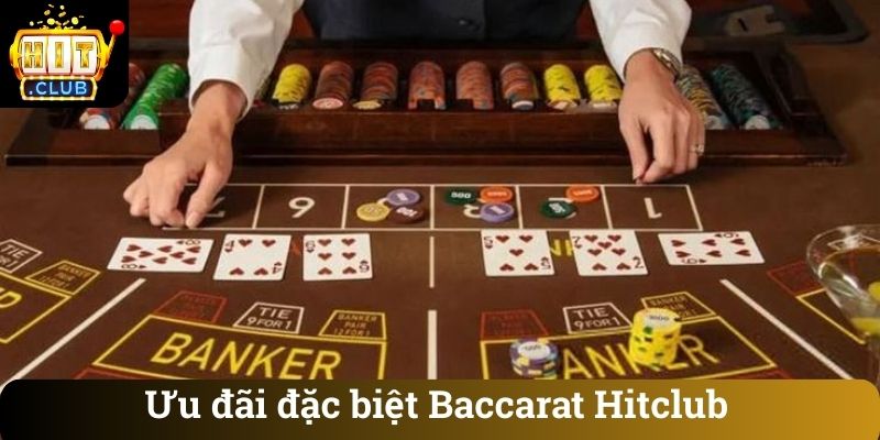 Ưu đãi đặc biệt Baccarat Hitclub